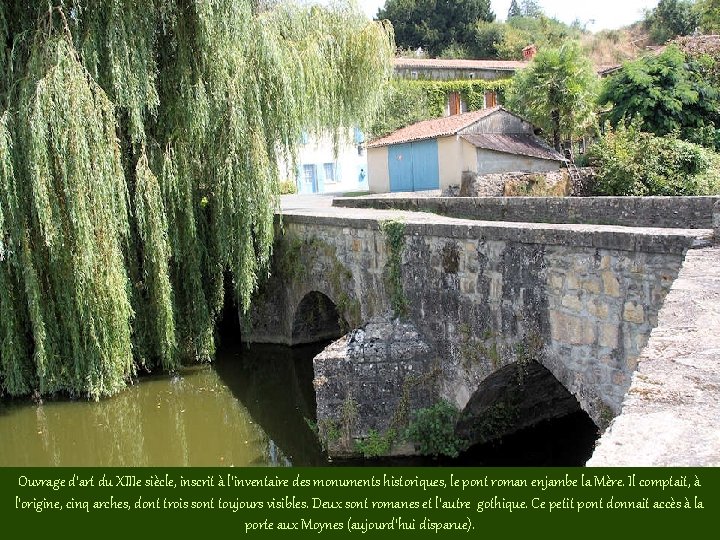 Ouvrage d’art du XIIIe siècle, inscrit à l’inventaire des monuments historiques, le pont roman