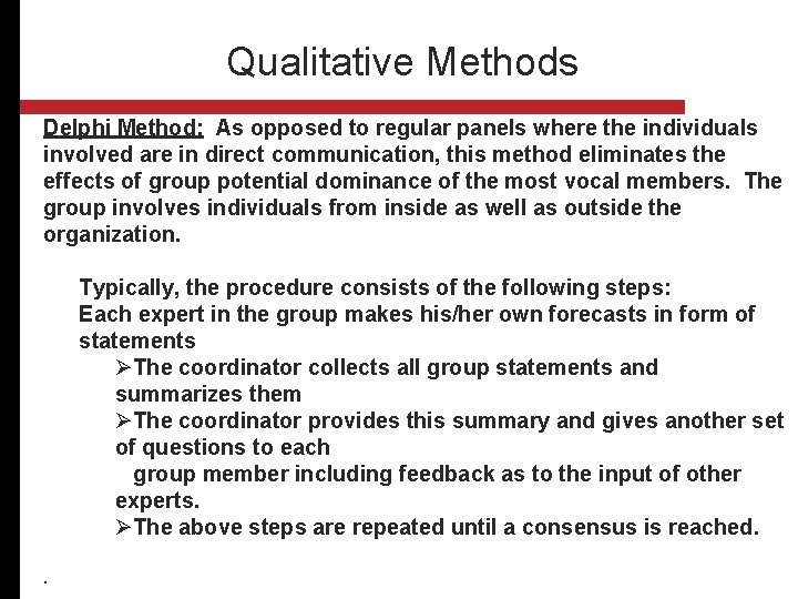 Qualitative Methods Delphi Method: As opposed to regular panels where the individuals involved are