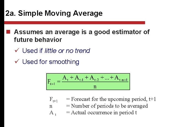 2 a. Simple Moving Average n Assumes an average is a good estimator of