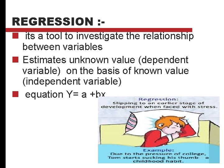 REGRESSION : n its a tool to investigate the relationship between variables n Estimates