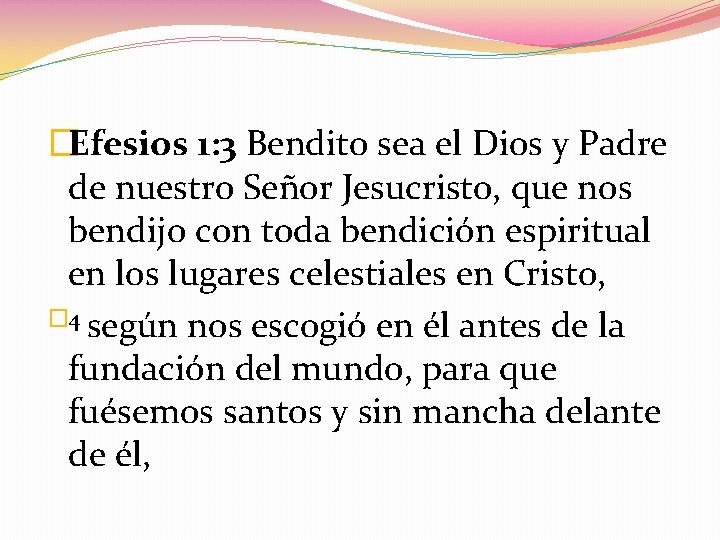 �Efesios 1: 3 Bendito sea el Dios y Padre de nuestro Señor Jesucristo, que