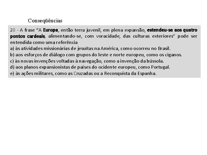 Conseqüências 20 - A frase “A Europa, então terra juvenil, em plena expansão, estendeu-se