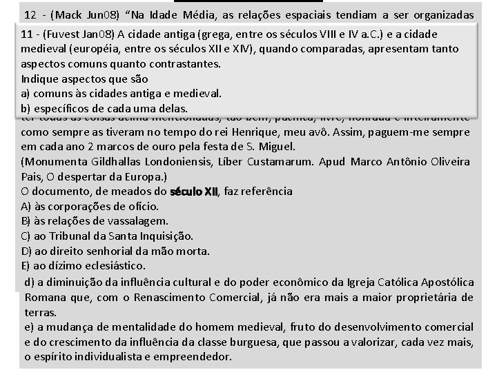 12 - (Mack Jun 08) “Na Idade Média, as relações espaciais tendiam a ser