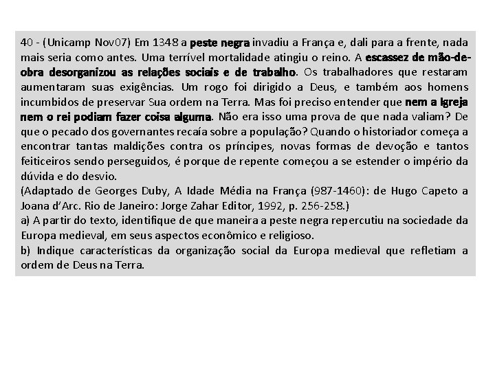 40 - (Unicamp Nov 07) Em 1348 a peste negra invadiu a França e,