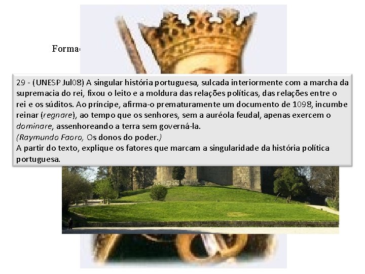 Formação da Monarquia Nacional Portuguesa Guerra de Reconquista favorece a centralização do poder 29