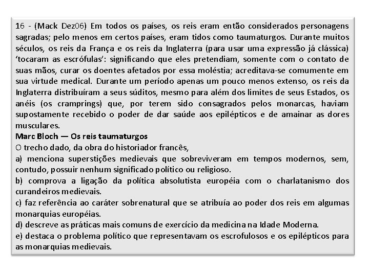 16 - (Mack Dez 06) Em todos os países, os reis eram então considerados