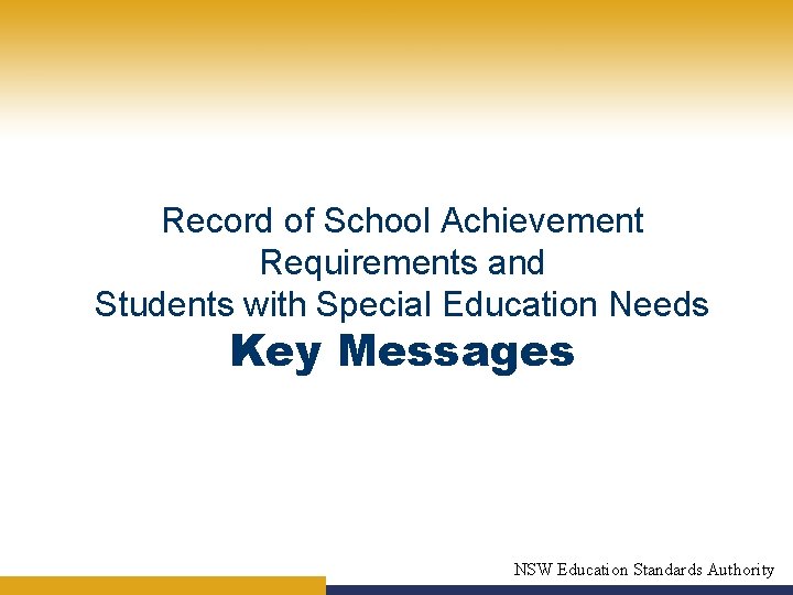 Record of School Achievement Requirements and Students with Special Education Needs Key Messages NSW