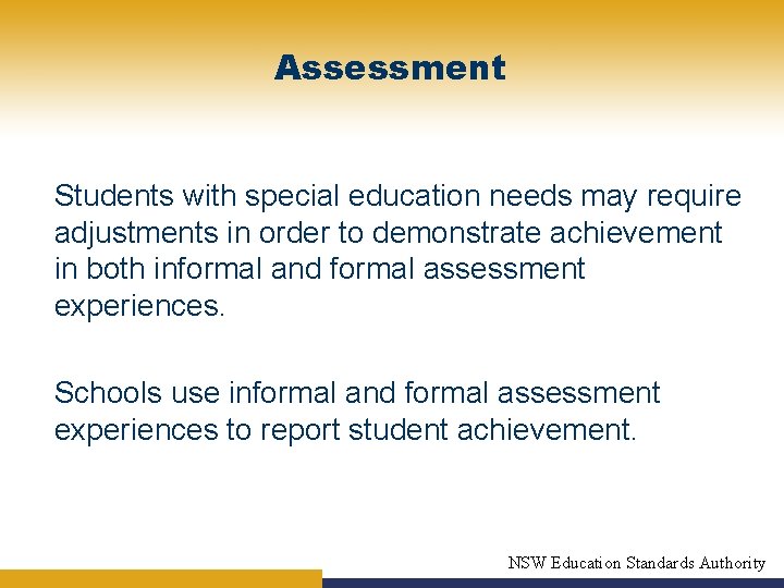 Assessment Students with special education needs may require adjustments in order to demonstrate achievement