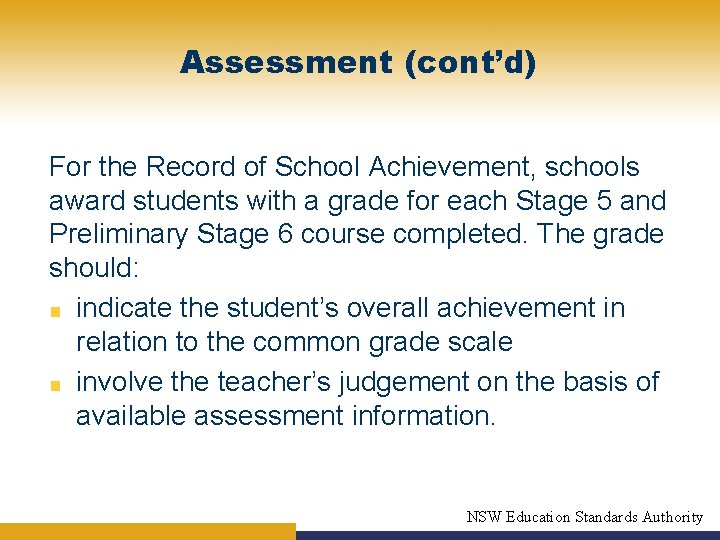 Assessment (cont’d) For the Record of School Achievement, schools award students with a grade