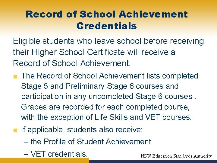 Record of School Achievement Credentials Eligible students who leave school before receiving their Higher