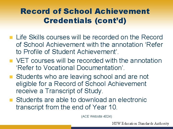 Record of School Achievement Credentials (cont’d) n n Life Skills courses will be recorded