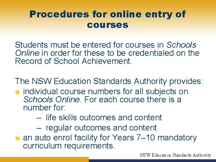 Procedures for online entry of courses Students must be entered for courses in Schools