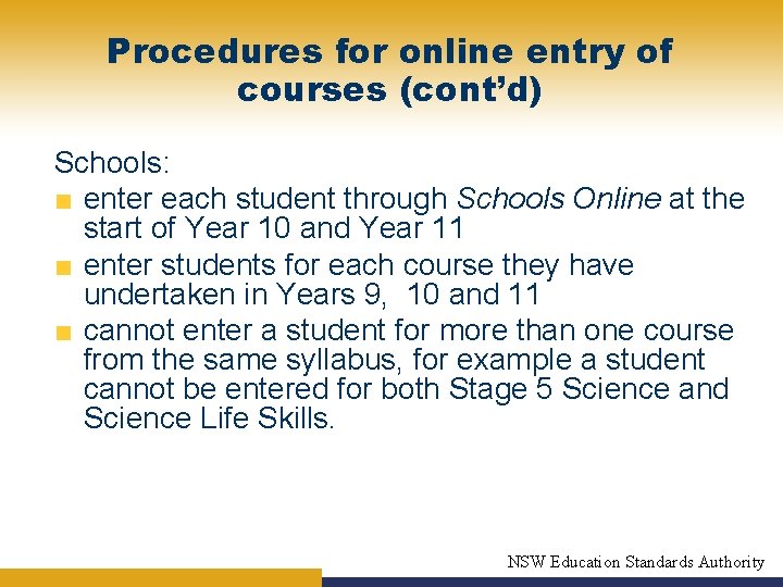 Procedures for online entry of courses (cont’d) Schools: ■ enter each student through Schools