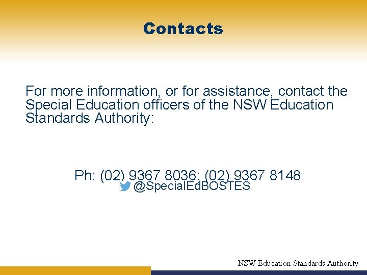 Contacts For more information, or for assistance, contact the Special Education officers of the