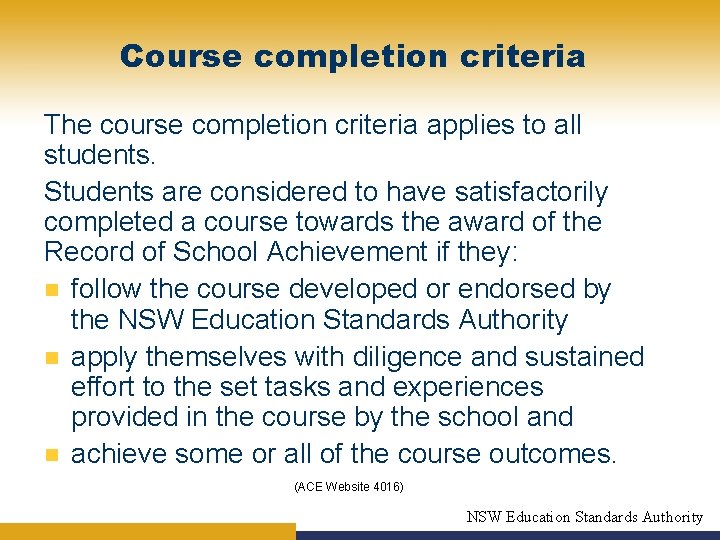 Course completion criteria The course completion criteria applies to all students. Students are considered