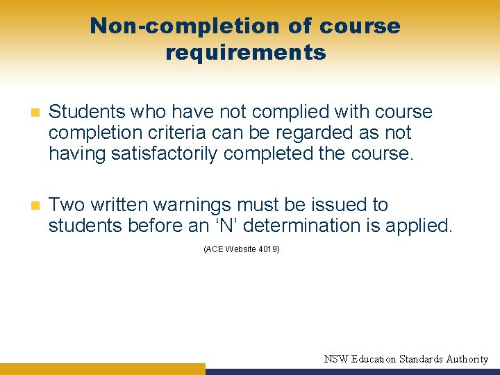 Non-completion of course requirements n Students who have not complied with course completion criteria