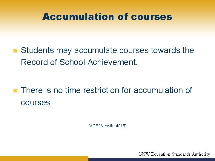Accumulation of courses n Students may accumulate courses towards the Record of School Achievement.