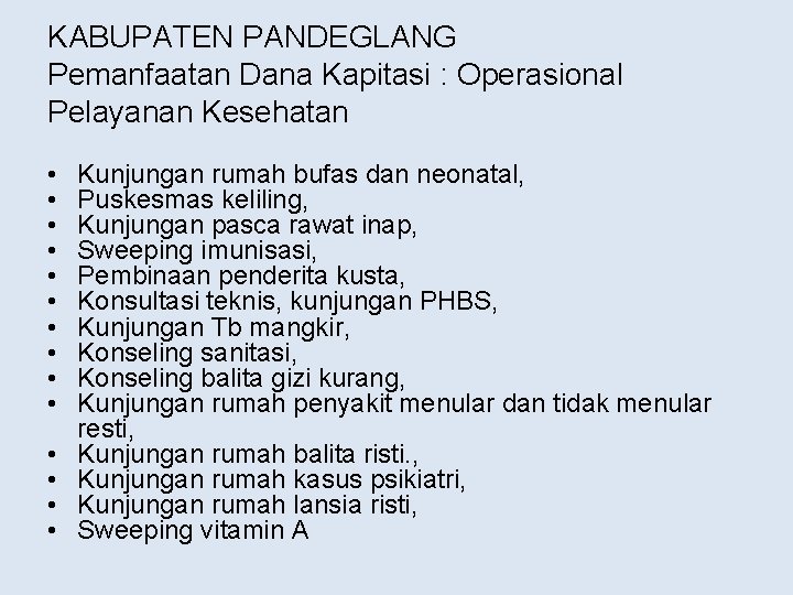 KABUPATEN PANDEGLANG Pemanfaatan Dana Kapitasi : Operasional Pelayanan Kesehatan • • • • Kunjungan