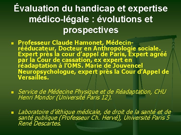 Évaluation du handicap et expertise médico-légale : évolutions et prospectives n n n Professeur