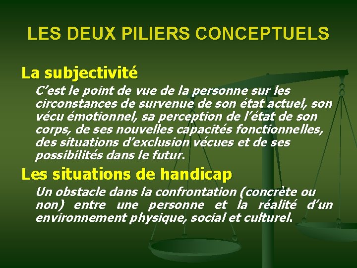LES DEUX PILIERS CONCEPTUELS La subjectivité C’est le point de vue de la personne