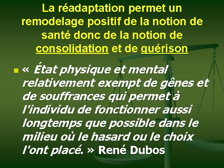 La réadaptation permet un remodelage positif de la notion de santé donc de la