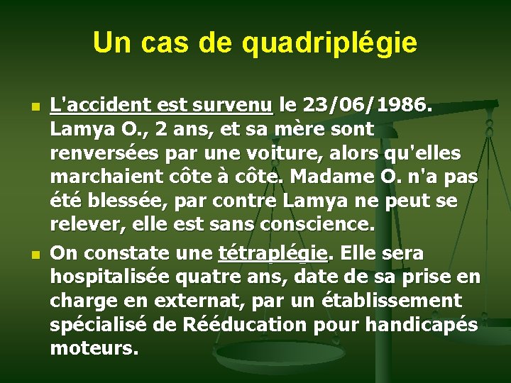 Un cas de quadriplégie n n L'accident est survenu le 23/06/1986. Lamya O. ,