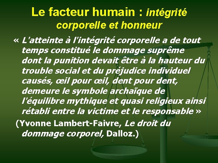 Le facteur humain : intégrité corporelle et honneur « L'atteinte à l'intégrité corporelle a