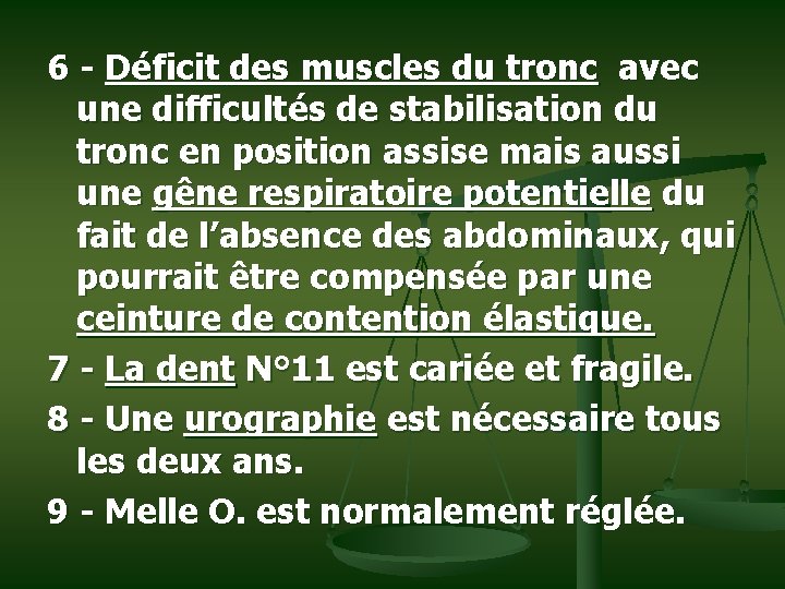 6 - Déficit des muscles du tronc avec une difficultés de stabilisation du tronc