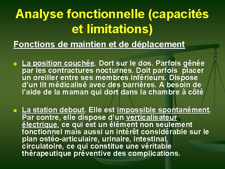 Analyse fonctionnelle (capacités et limitations) Fonctions de maintien et de déplacement n La position