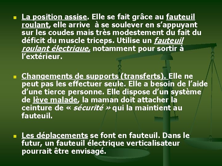 n n n La position assise. Elle se fait grâce au fauteuil roulant, elle