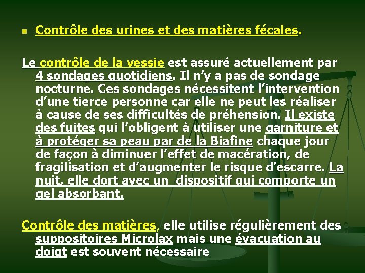 n Contrôle des urines et des matières fécales. Le contrôle de la vessie est