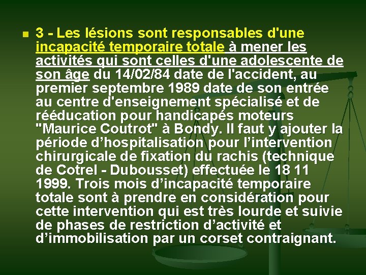 n 3 - Les lésions sont responsables d'une incapacité temporaire totale à mener les
