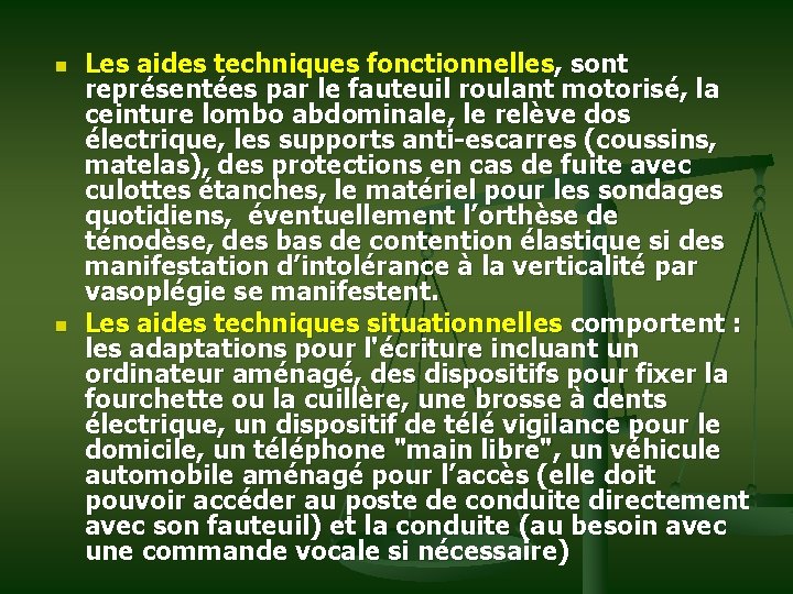 n n Les aides techniques fonctionnelles, sont représentées par le fauteuil roulant motorisé, la