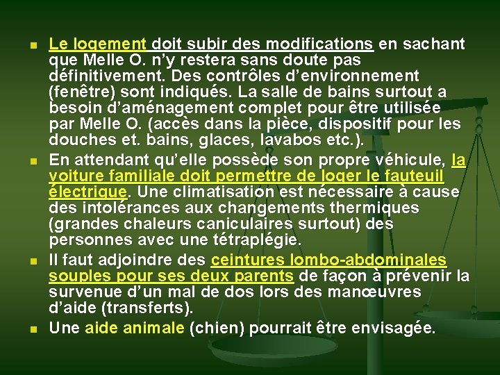 n n Le logement doit subir des modifications en sachant que Melle O. n’y