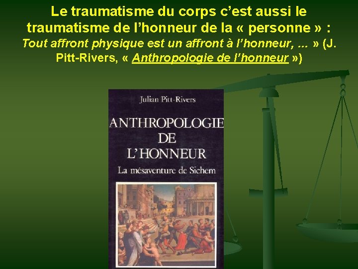 Le traumatisme du corps c’est aussi le traumatisme de l’honneur de la « personne