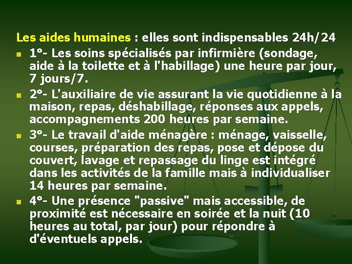 Les aides humaines : elles sont indispensables 24 h/24 n 1°- Les soins spécialisés