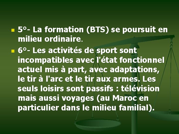 n n 5°- La formation (BTS) se poursuit en milieu ordinaire. 6°- Les activités