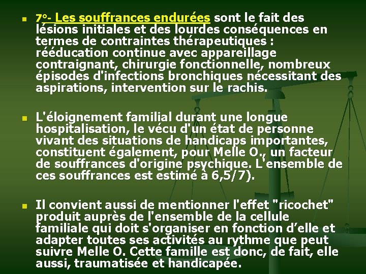 n n n 7°- Les souffrances endurées sont le fait des lésions initiales et