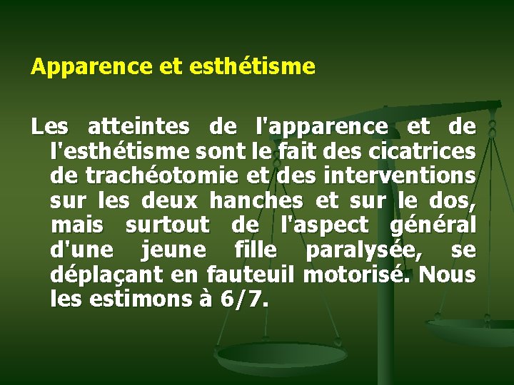 Apparence et esthétisme Les atteintes de l'apparence et de l'esthétisme sont le fait des