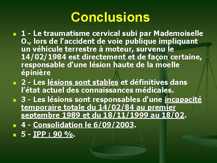 Conclusions n n n 1 - Le traumatisme cervical subi par Mademoiselle O. ,