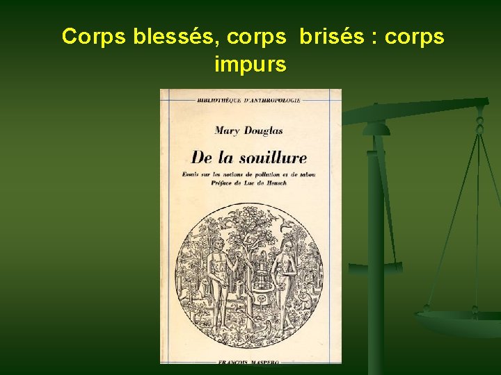 Corps blessés, corps brisés : corps impurs 