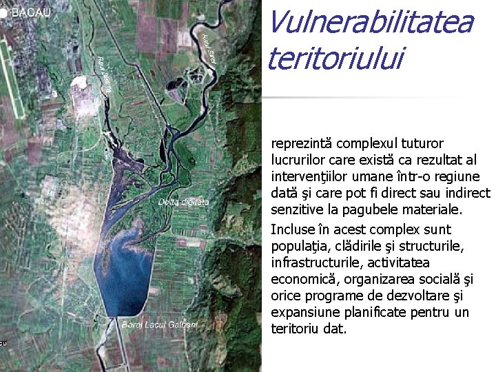 Vulnerabilitatea teritoriului n n reprezintă complexul tuturor lucrurilor care există ca rezultat al intervenţiilor
