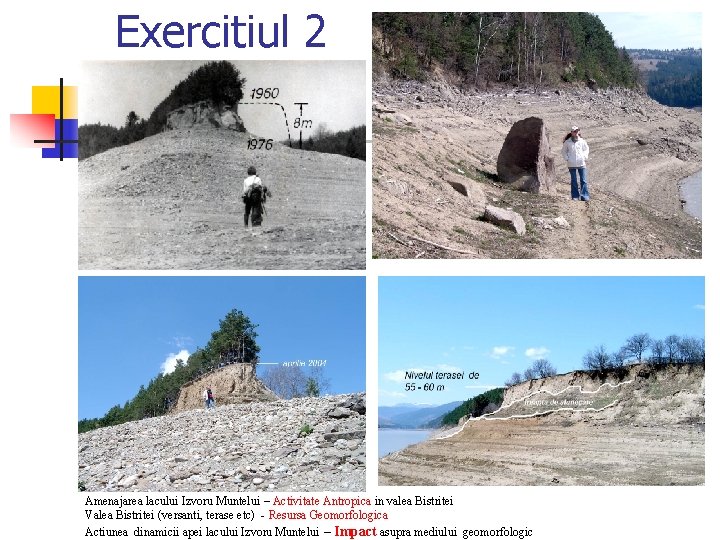 Exercitiul 2 Amenajarea lacului Izvoru Muntelui – Activitate Antropica in valea Bistritei Valea Bistritei
