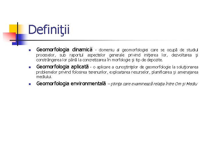 Definiţii n Geomorfologia dinamicã - domeniu al geomorfologiei care se ocupã de studiul proceselor,