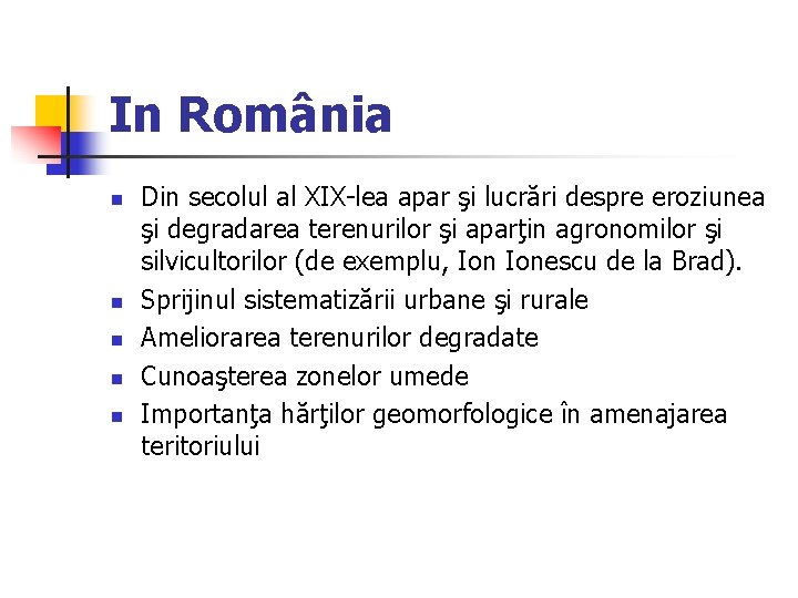 In România n n n Din secolul al XIX-lea apar şi lucrări despre eroziunea