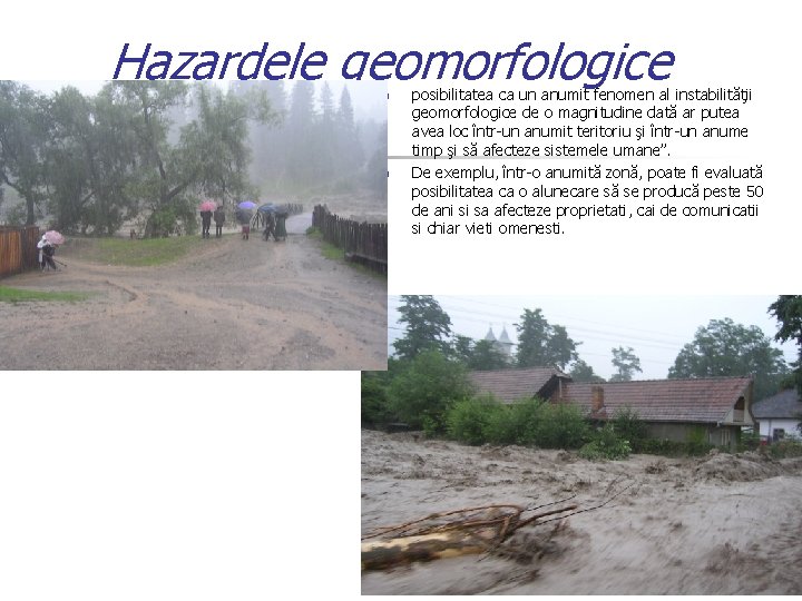 Hazardele geomorfologice n n posibilitatea ca un anumit fenomen al instabilităţii geomorfologice de o