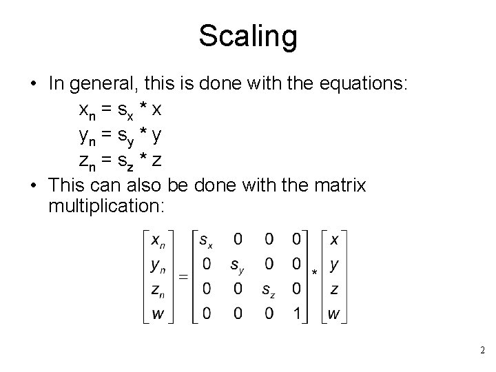 Scaling • In general, this is done with the equations: xn = sx *