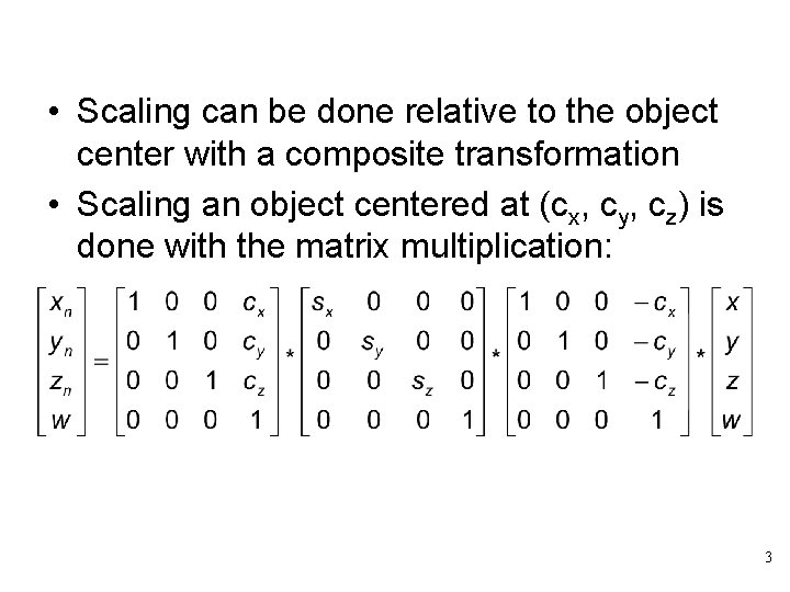  • Scaling can be done relative to the object center with a composite