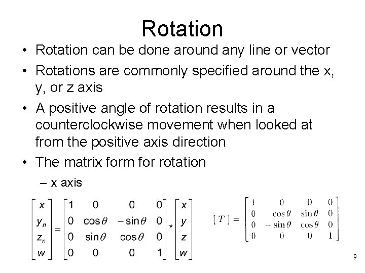 Rotation • Rotation can be done around any line or vector • Rotations are