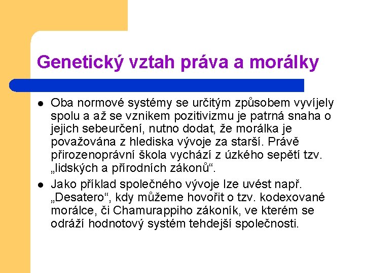 Genetický vztah práva a morálky l l Oba normové systémy se určitým způsobem vyvíjely